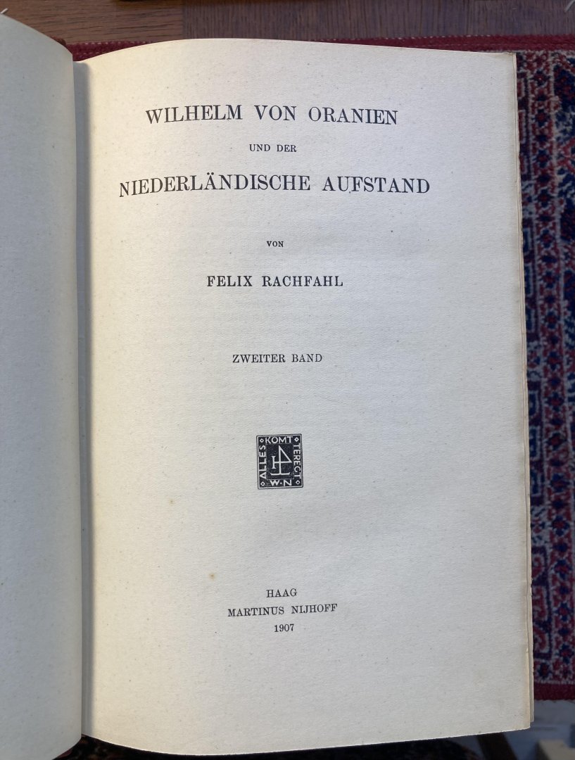 Rachfall, Felix. - Wilhelm von Oranien und der Niederländische Aufstand. Deel I + II + III
