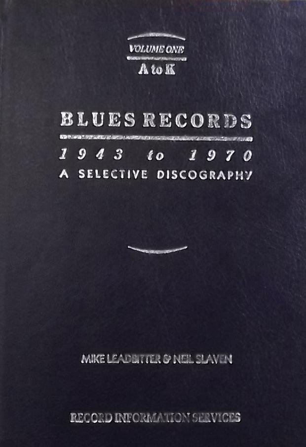 Leadbitter, Mike. / Slaven, Neil. - Blues Records. 1943 to 1970. A selective discography
