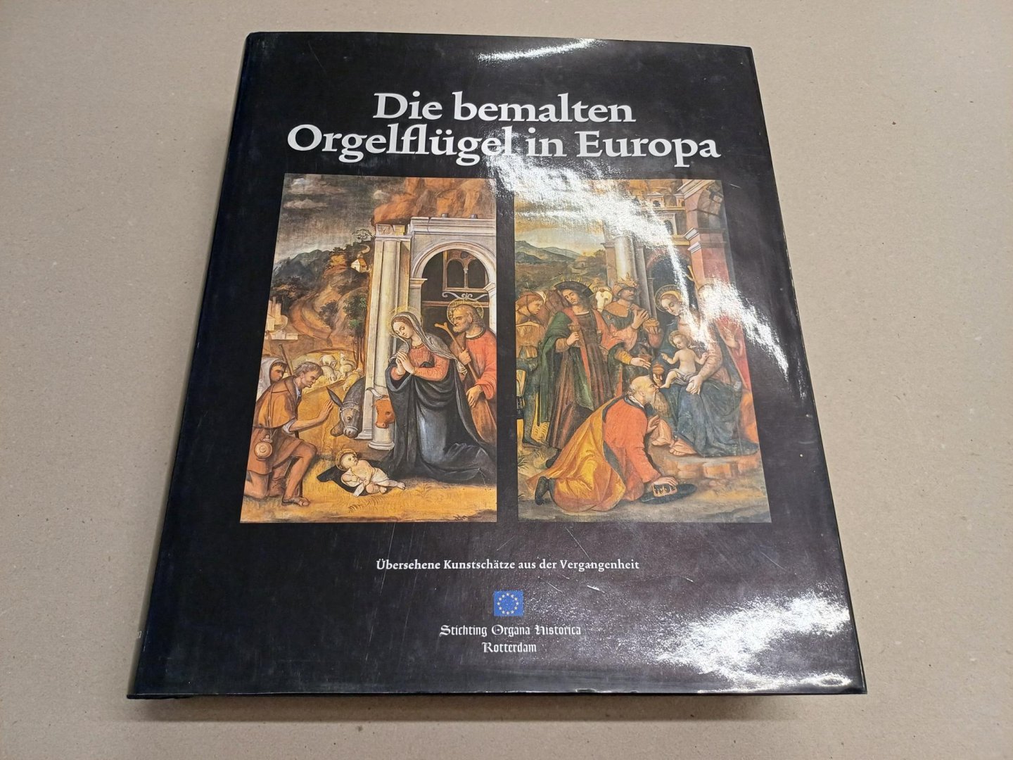 Hut, A. e.a. - Die bemalten Orgelflügel in Europa. Übersehene Kunstschätze aus der Vergangenheit.