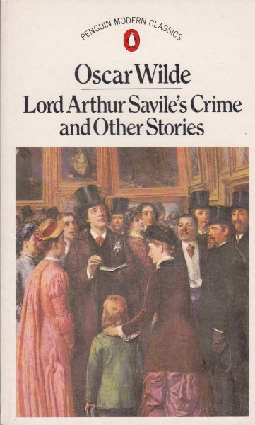 Wilde, Oscar - Lord Arthur Saville's Crime and other stories