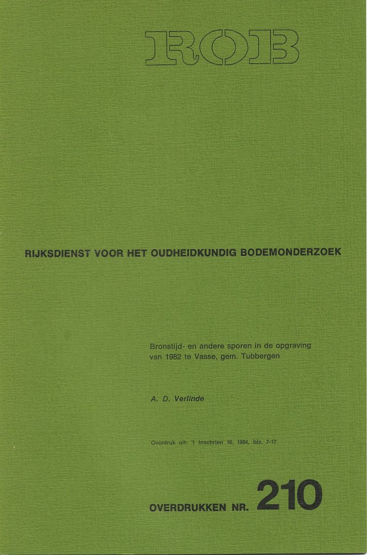 VERLINDE, A.D. - Bronstijd- en andere sporen in de opgraving van 1982 te Vasse, gem. Tubbergen.