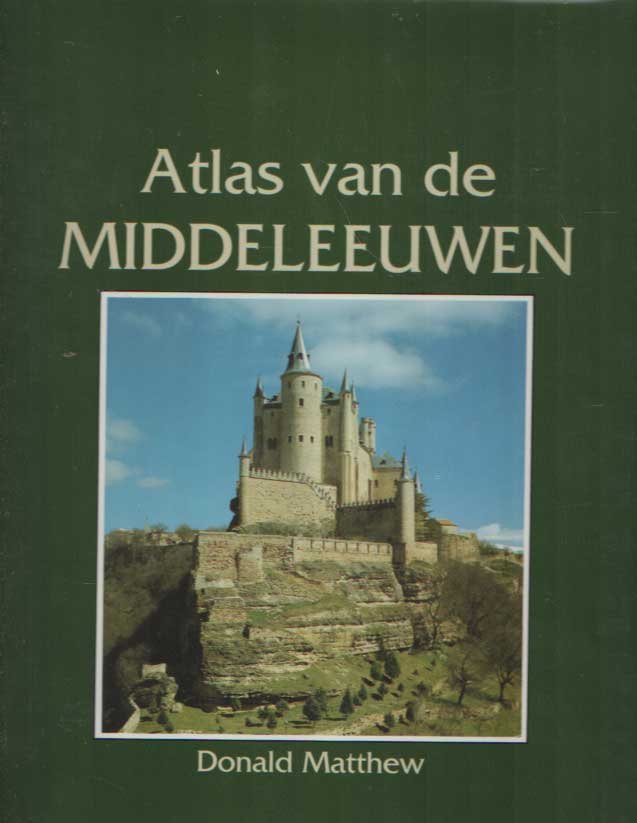 MATTHEW, DONALD - Atlas van de Middeleeuwen