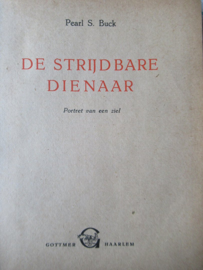 Buck, Pearl S. - De strijdbare dienaar. Portret van een ziel