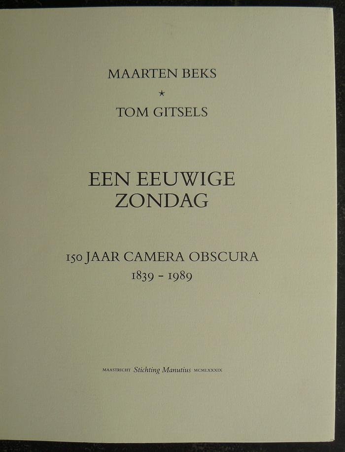 Beks, Maarten / Tom Gitsel - Een eeuwige zondag: 150 Jaar Camera Obscura 1839-1989. ( Wandelingen door het land van Nicolaas Beets tgv de 150e verjaardag van de Camera Obscura
