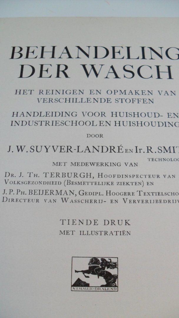 Suyver-Landre J.W. en Ir. R.Smit e.a. - Behandeling der wasch - het reinigen en opmaken van verschillende stoffen-