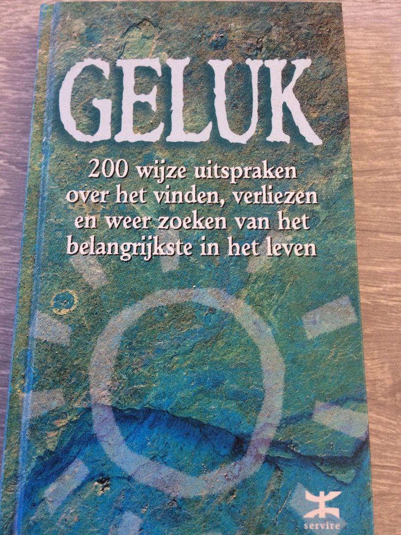 Vanmeenen - Geluk / 200 wijze uitspraken over het vinden, verliezen en weer zoeken van het belangrijkste in het leven