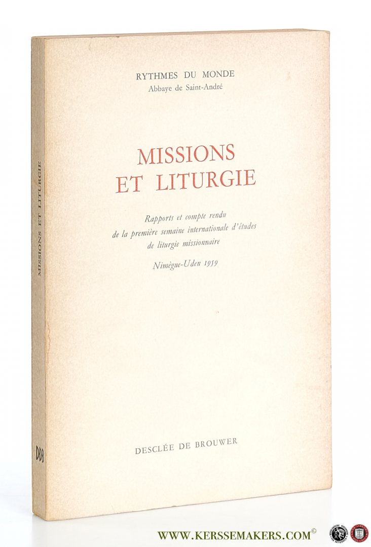 Rapport: Rythmes Du Monde. - Missions et Liturgie. Rapports et compte rendu de la première semaine internationale d'études de liturgie missionnaire. Nimègue-Uden 1959.