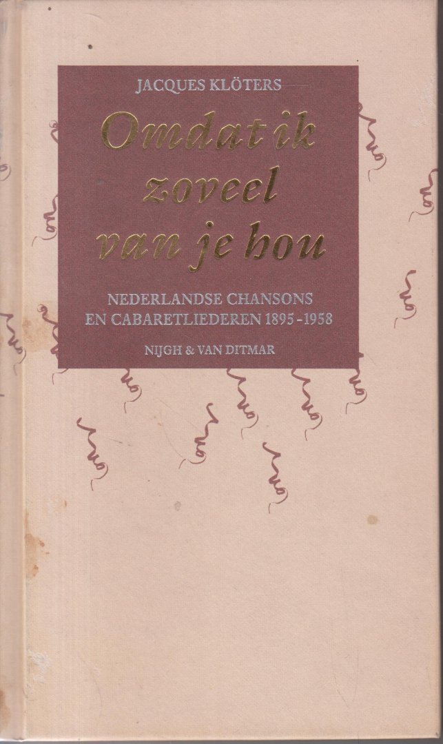 Klöters en Kick van der Veer (samenstelling), Jacques - Omdat ik zoveel van je hou - Nederlandse chansons en cabaraetliederen 1895 - 1958