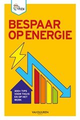 Bespaar op energie! - meer dan 300 tips & tricks