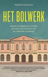 Het bolwerk - Macht en misbruik achter de gesloten deuren van de Zweedse Academie