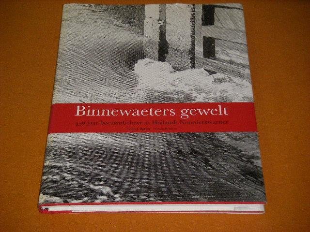 Borger, Guus J.; Saskia Bruines - Binnewaeters Gewelt. 450 Jaar Boezembeheer in Hollands Noorderkwartier