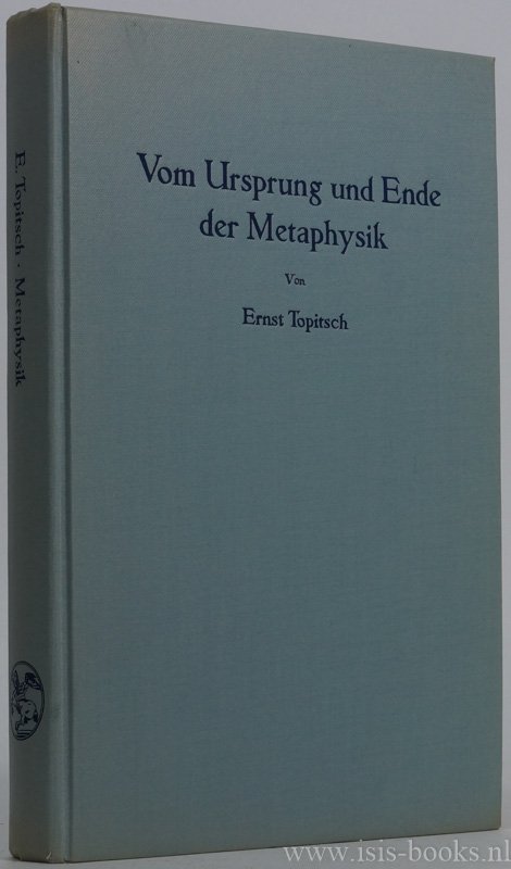 TOPITSCH, E. - Vom Ursprung und Ende der Metaphysik. Eine Studie zur Weltanschauungskritik.