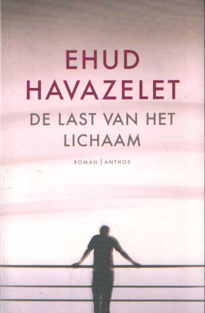 Havazelet, Ehud - De last van het lichaam