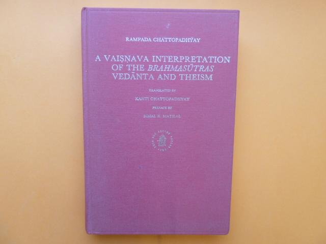 CHATTOPADHYAY, R. - A vaisnava interpretation of the Brahmasutras. Vedanta and theism. Translated by K. Chattopadhyay. Preface by B.K. Matilal.