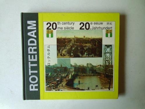 Koten, Dick van (red.) - Rotterdam : 20th century = 20me siècle = 20e eeuw = 20. Jahrhundert