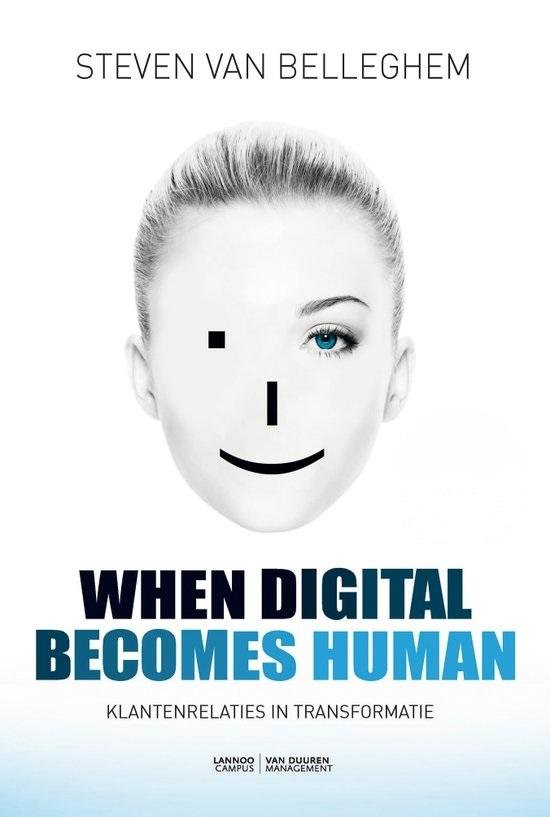 Belleghem, Steven Van - When digital becomes human. Klantrelaties in transformatie.