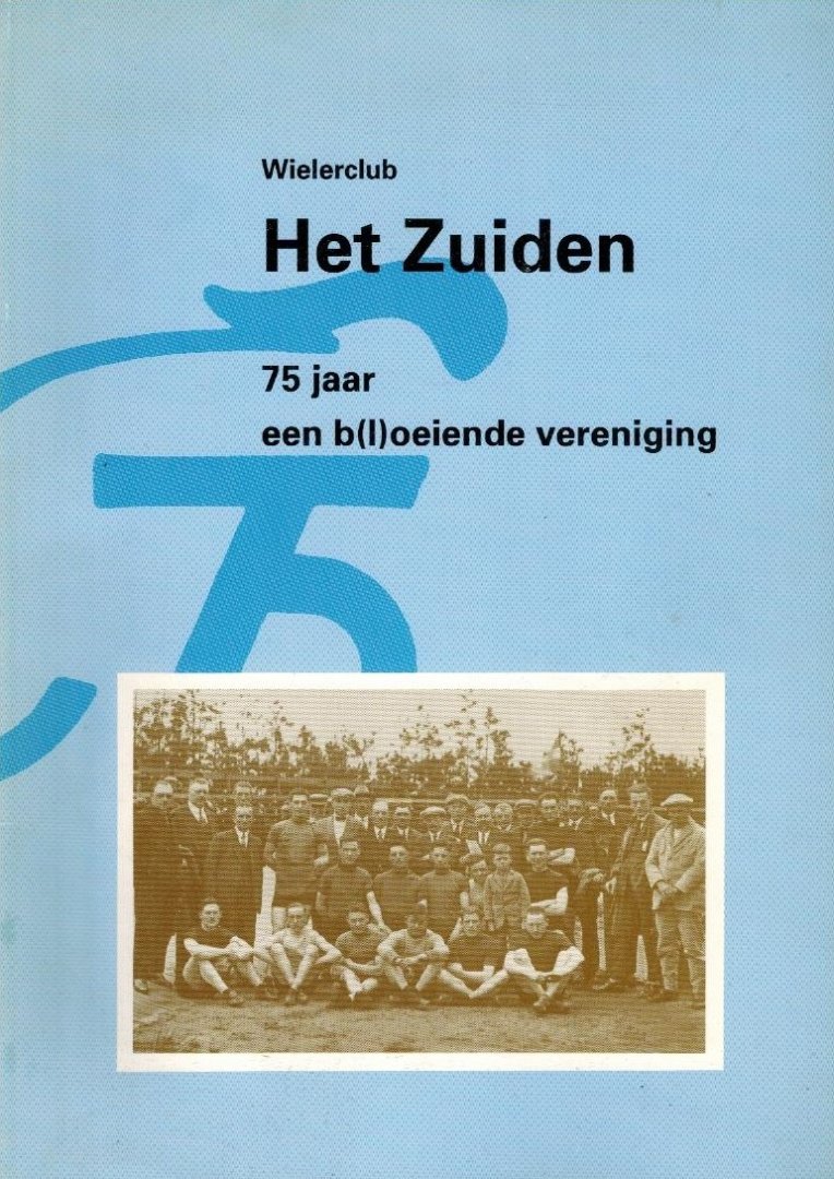 Jan Schuijt - Wielerclub Het Zuiden 1920-1995 -75 jaar een b(l)oeiende vereniging