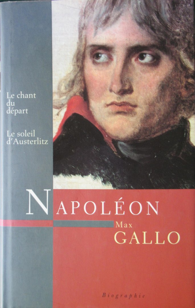 Gallo, Max - Napoleon. Le chant du soleil en Le soleil d'Austerlitz