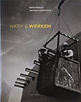 MANTEL, Reno & VERSCHOOR, Natasja (fotografie) & Kooten, Kees (tekst) - Water en werken