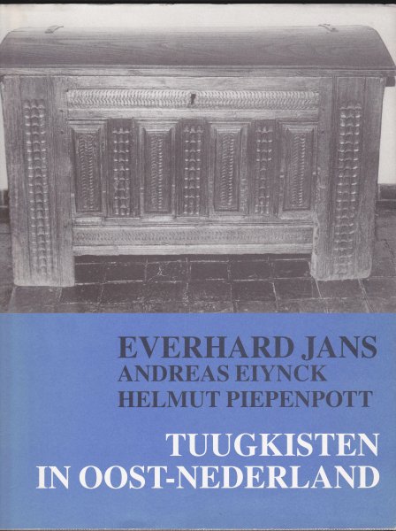 Jans, Everhard; Eiynck, Andreas; Piepenpott, Helmut. - Tuugkisten in Oost-Nederland