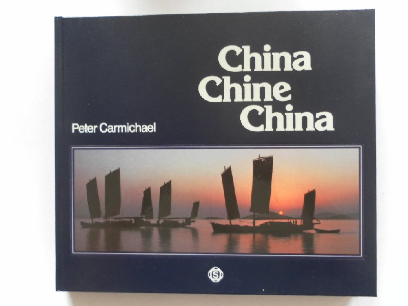 Carmichael, Peter - China Chine China fotoboek Tekst in drie talen Engels Duits Frans