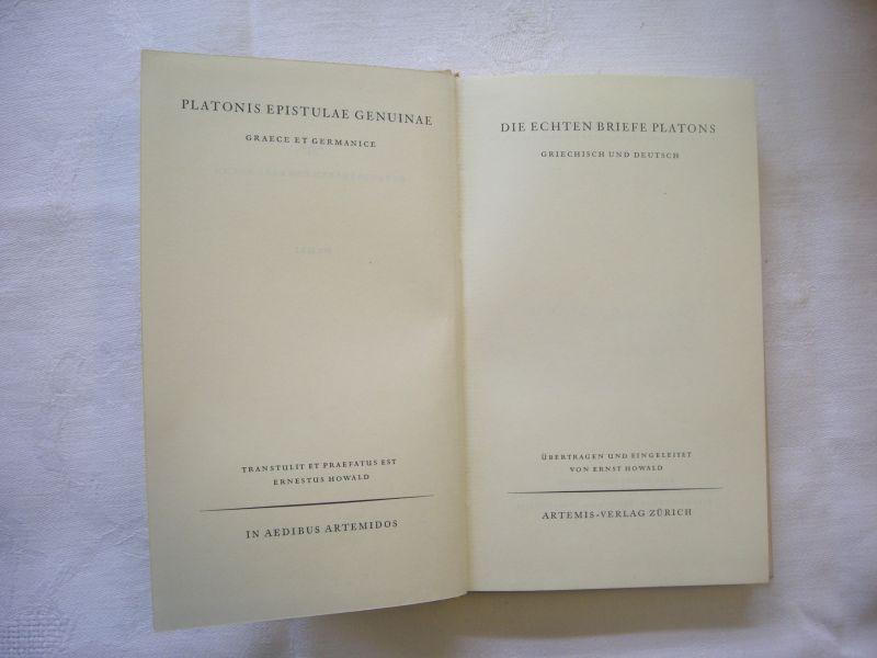 Platon / Howald, Ernst, ubertr. und eingel. - Die echten Briefe Platons, Griechisch und Deutsch