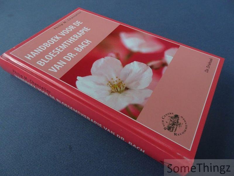 Philip M. Chancellor. - Handboek voor de bloesemtherapie van dr. Bach.