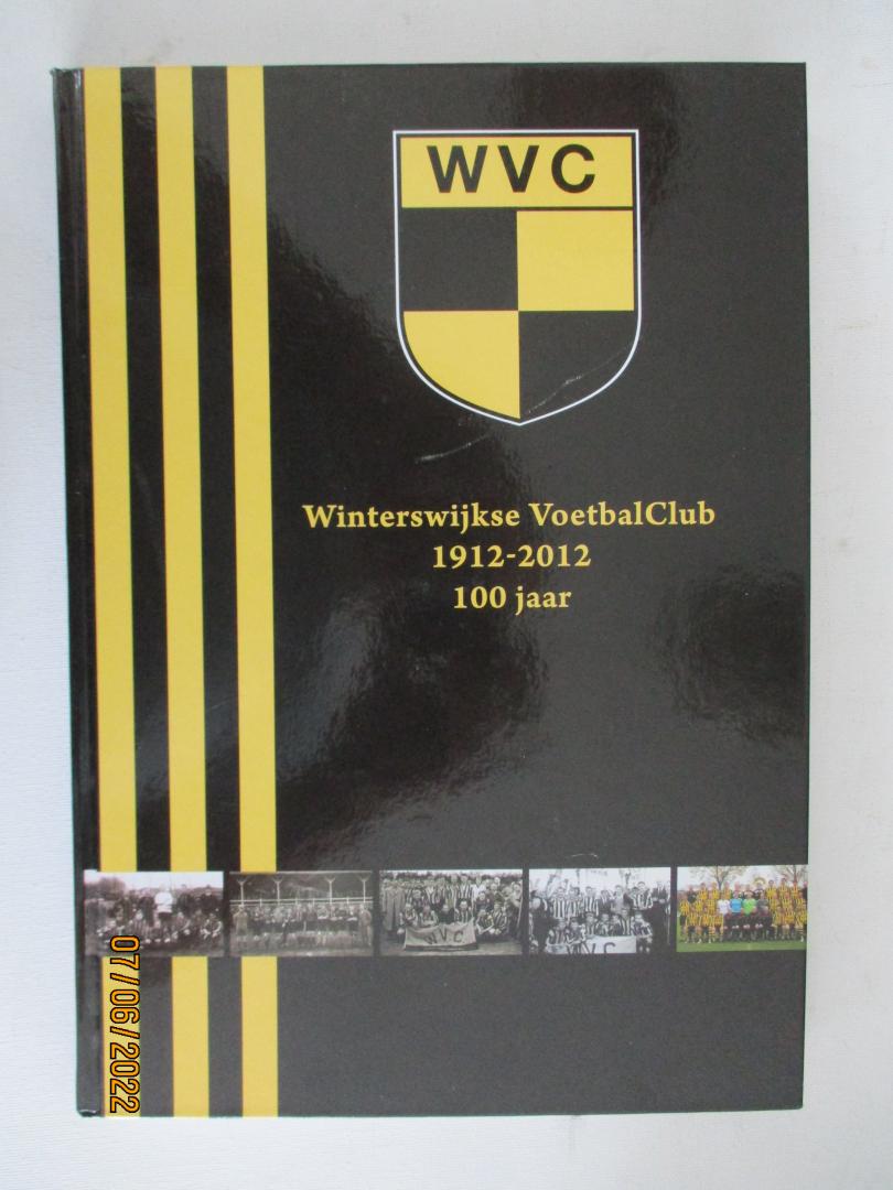 redactie jubileumboek - WVC Winterswijkse voetbalclub 1912-2012 100 jaar