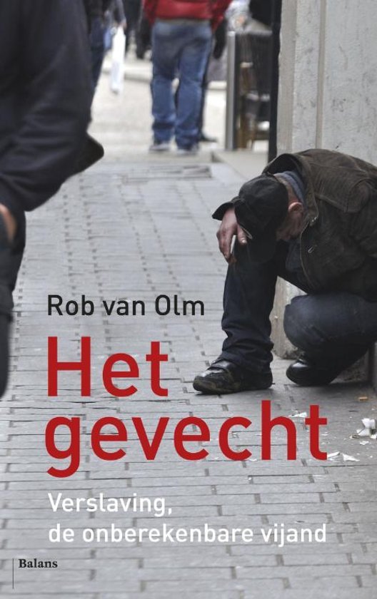 Olm, Rob van - Het gevecht / verslaving de onberekenbare vijand