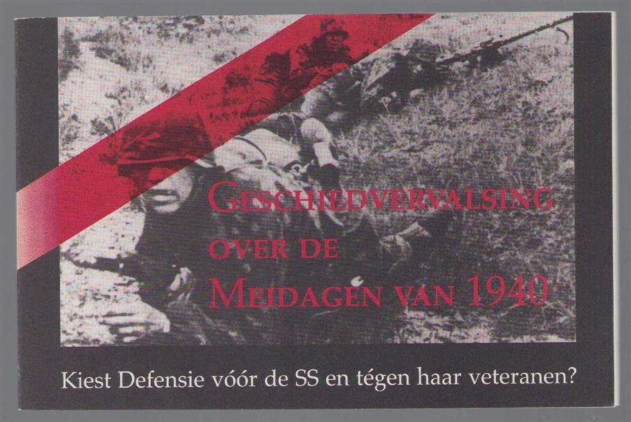Jagtenberg, W.D. - Geschiedvervalsing over de meidagen van 1940 : kiest Defensie v��r de SS en t�gen haar veteranen?