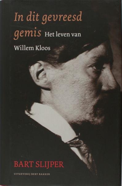 Kloos - Slijper, Bart. - In dit gevreesd gemis. Het leven van Willem Kloos.