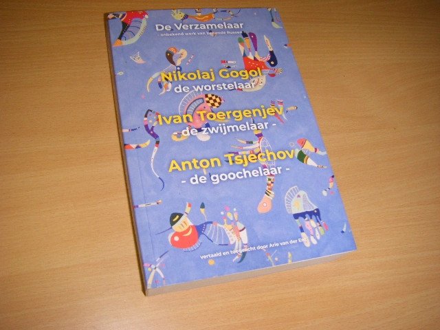 Nikolaj Gogol; Ivan Toergenjev; Anton Tsjechow; Arie van der Ent (vert., toelichting) - De Verzamelaar. Onbekend werk van bekende Russen de worstelaar - de zwijmelaar - de goochelaar