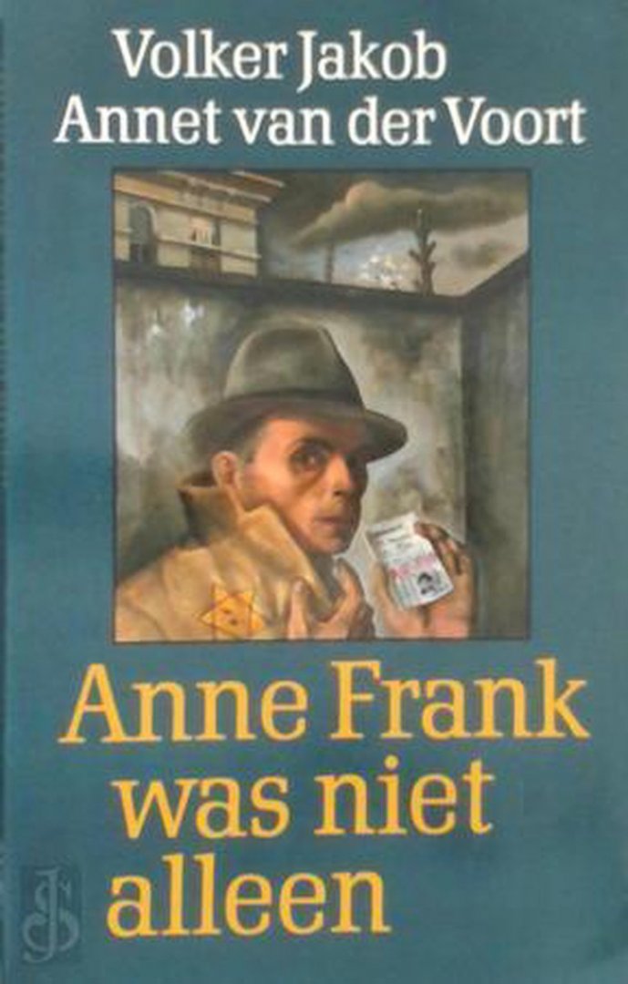 Jakob, Annet van der Voort - Anne frank was niet alleen Jakob, Annet van der Voort - Anne frank was niet alleen