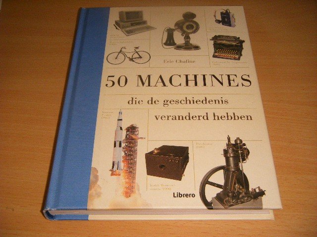 Eric Chaline - 50 machines die de geschiedenis veranderd hebben