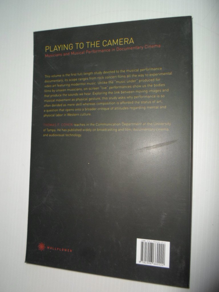 Cohen,Thomas F. - Playing to the camera, Musicians and Musical Performance in Documentary Cinema