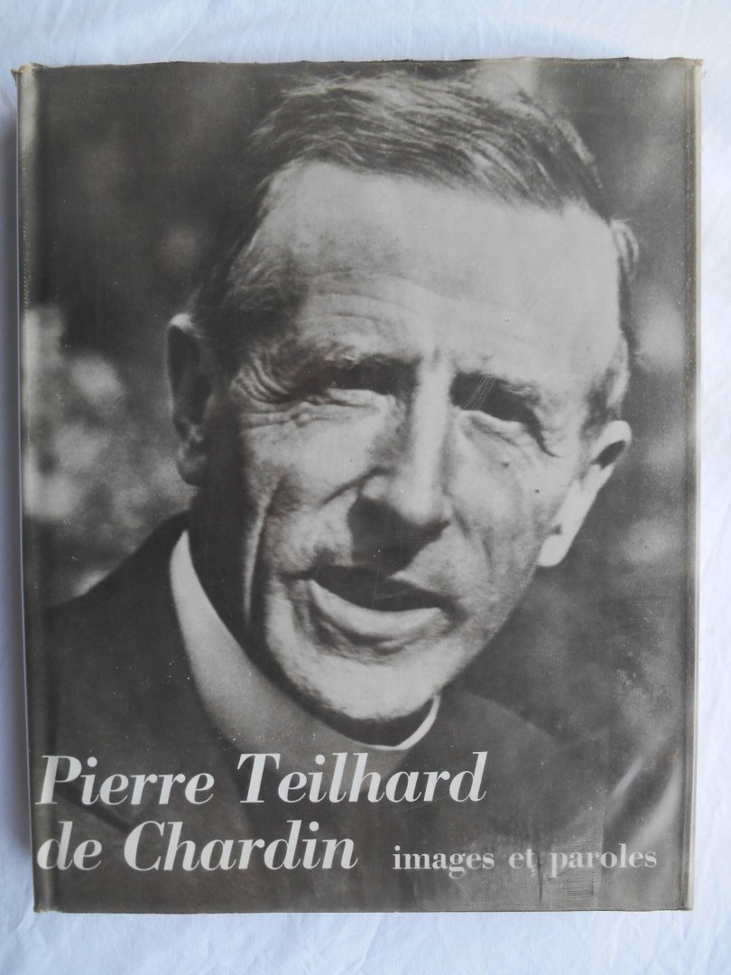 Pierre Teilhard de Chardin - Pierre Teilhard de Chardin - images et paroles