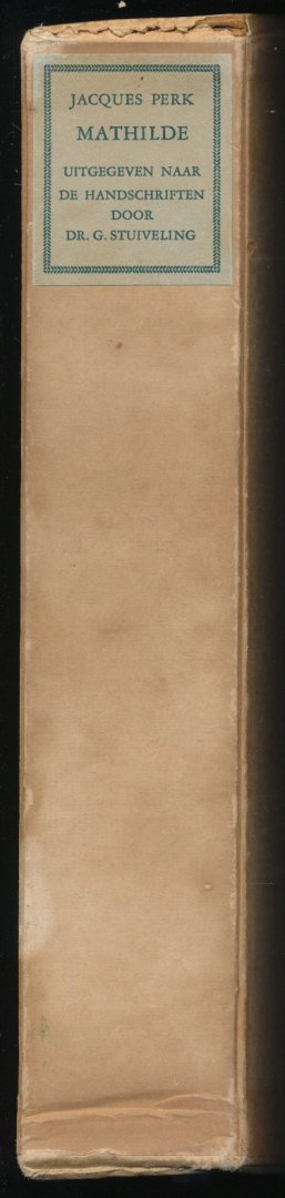Perk, Jacques - Jacques Perks Mathilde-Krans. Naar de handschriften volledig uitgegeven door G. Stuiveling.