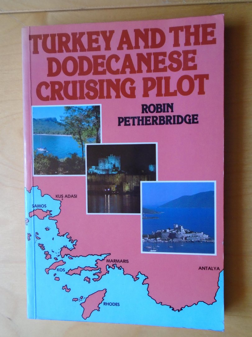 Petherbridge, Robin - Turkey and the Dodecanese Cruising Pilot