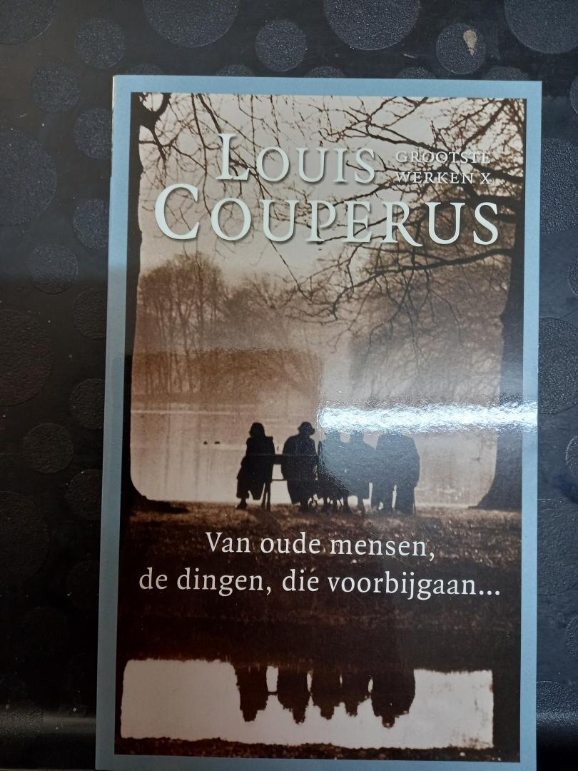 Couperus, Louis - Grootste Werken Deel X: Van oude mensen, de dingen die voorbijgaan...