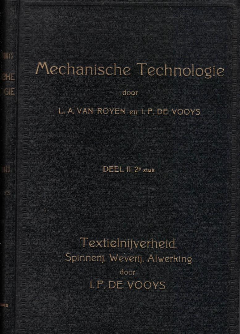 Vooys, I.P. de & L.A. van Royen - Mechanische Technologie deel ll, 2e stuk. Textielnijverheid, Spinnerij, Weverij, Afwerking