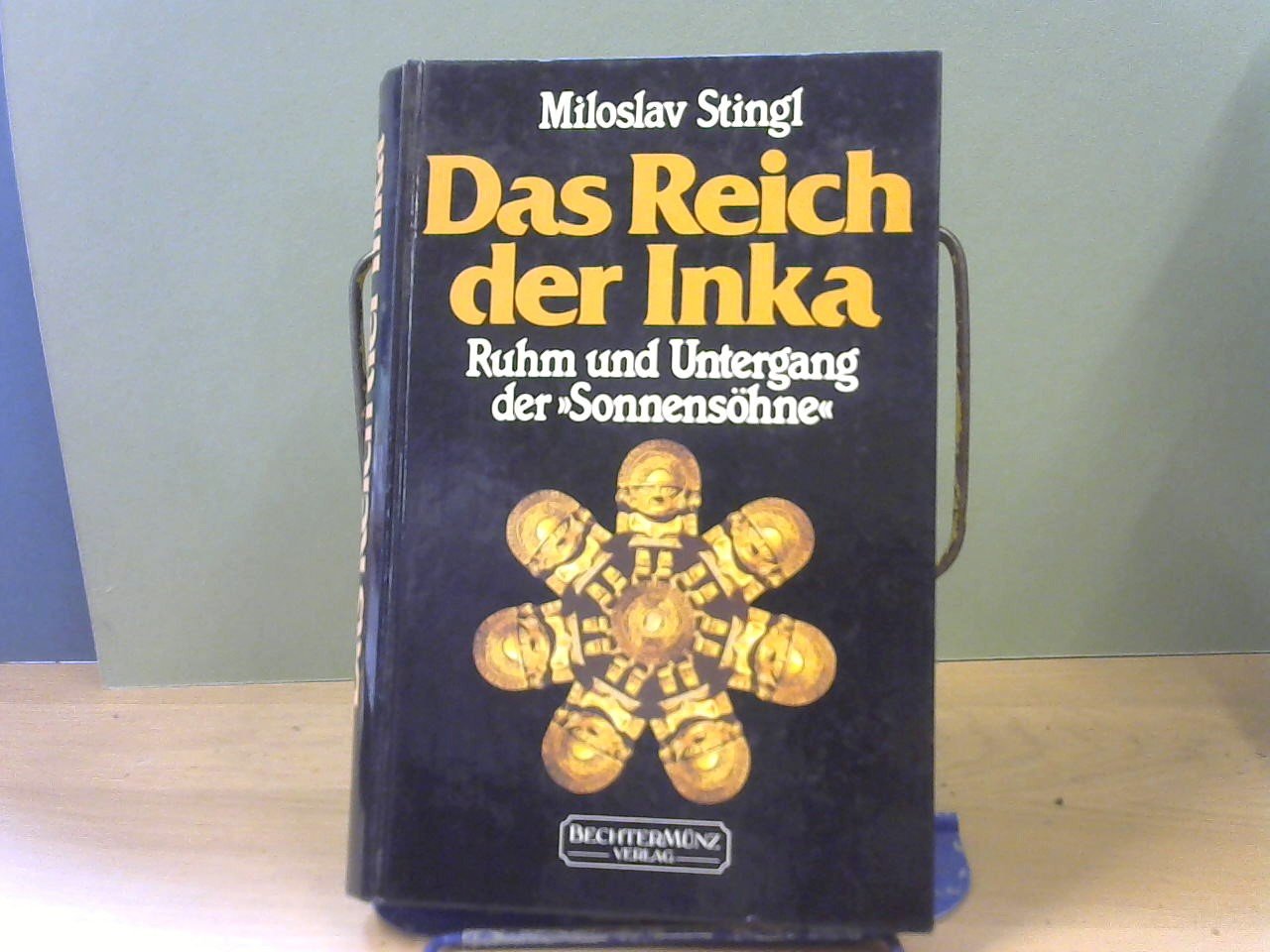 Stingl, Miloslav - Das Reich der Inka. Ruhm und Untergang der Sonnensöhne