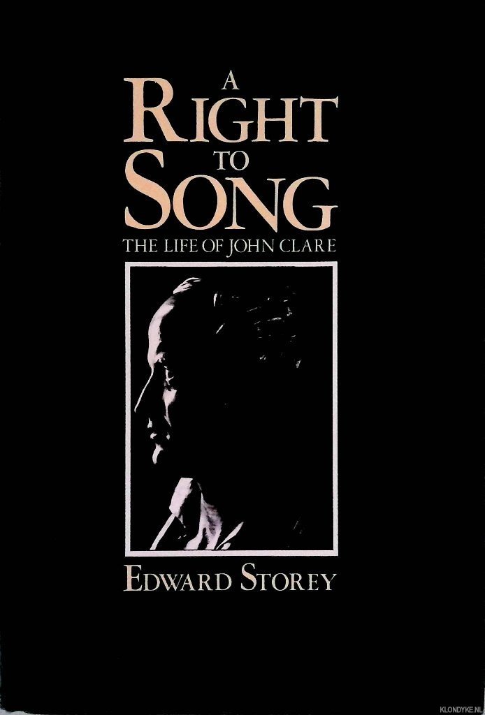 Storey, Edward - A Right to Song: The Life of John Clare *SIGNED*