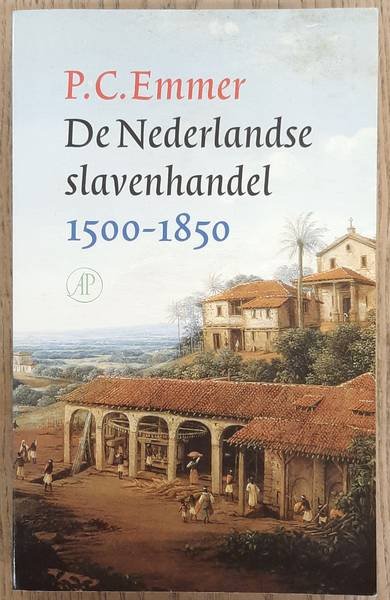 EMMER, P.C. - De Nederlandse slavenhandel 1500 - 1850.