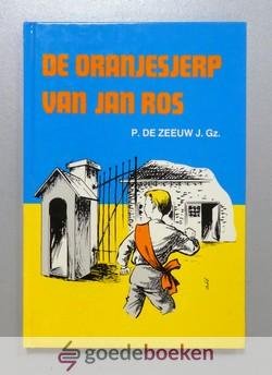 Zeeuw J.Gz., P. de - De oranjesjerp van Jan Ros --- Een verhaal uit het jaar 1813