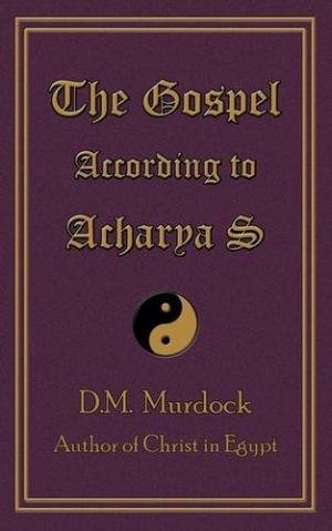 Murdock, D.M. - The Gospel according to Archarya S.