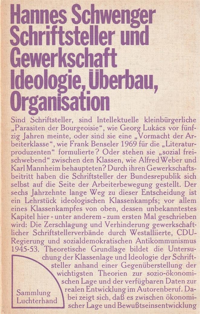 Hannes Schwenger - Schriftsteller und Gewerkschaft : Ideologie, Überbau, Organisation