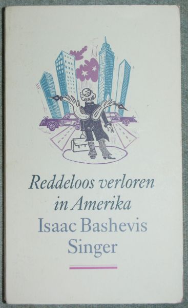 Singer, Isaac Bashevis - Reddeloos verloren in Amerika