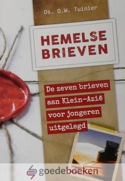 Tuinier, Ds. D.W. - Hemelse brieven *nieuw* nu van  12,95 --- De zeven brieven aan Klein-Azië voor jongeren uitgelegd