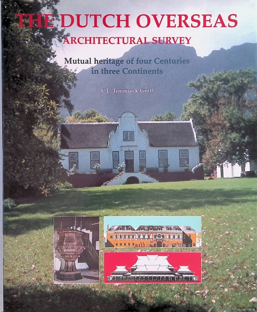 Temminck Groll, C.L. & W. van Alphen, W. van - The Dutch overseas, architectural Survey. Mutual heritage of four Centuries in three Continents