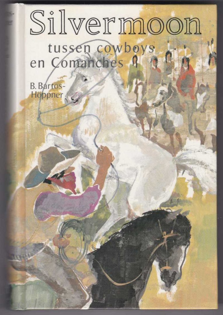 Bartos-Höppner, B. - Silvermoon tussen cowboys en Comanches / Oorspronkelijke titel: Silvermoon, zwischen Cowboys und Comanchen / Vertaling: Ad Calame